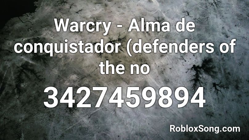 Warcry - Alma de conquistador (defenders of the no Roblox ID