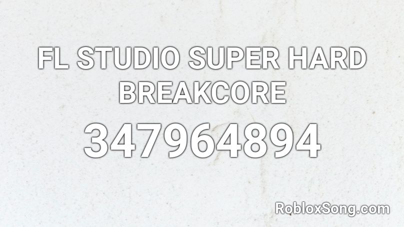 FL STUDIO SUPER HARD BREAKCORE Roblox ID