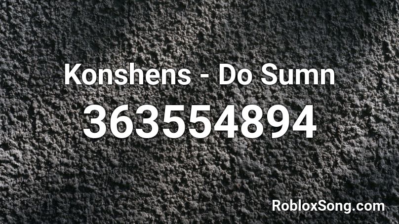 Konshens - Do Sumn Roblox ID