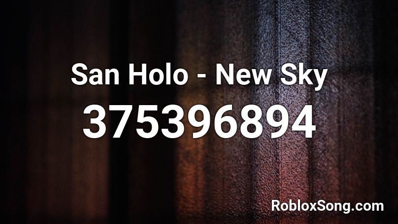 San Holo - New Sky Roblox ID