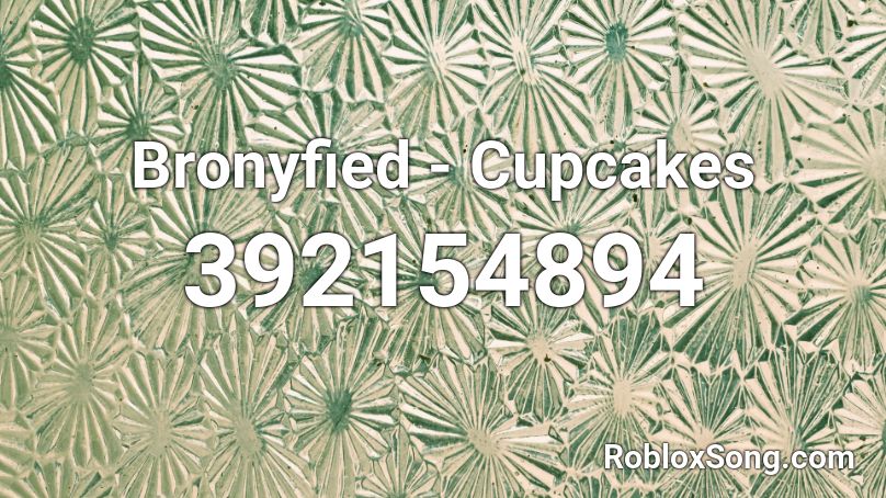 Bronyfied - Cupcakes Roblox ID