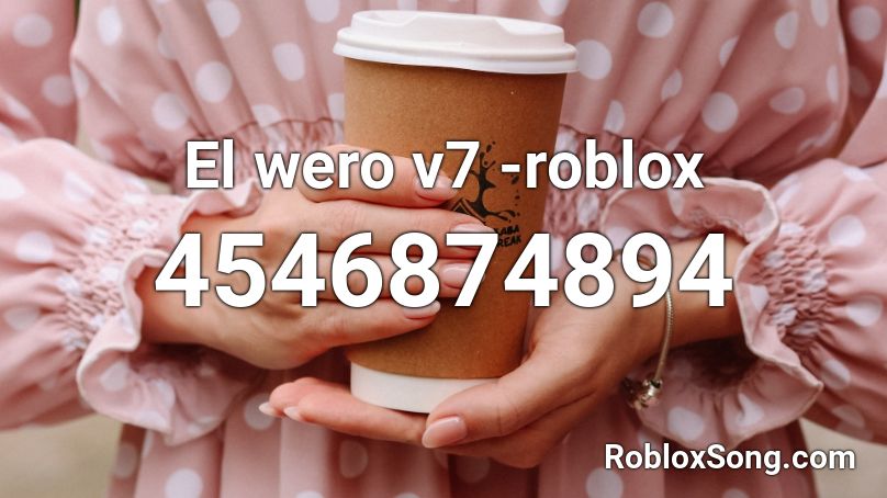 El wero v7 -roblox Roblox ID