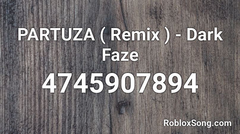 PARTUZA ( Remix ) - Dark Faze Roblox ID