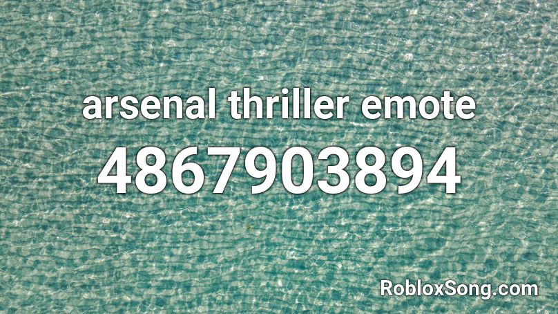 Arsenal Thriller Emote Roblox Id Roblox Music Codes - how to emote in roblox arsenal