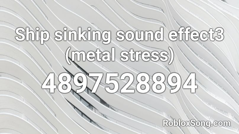 Ship sinking sound effect3 (metal stress) Roblox ID