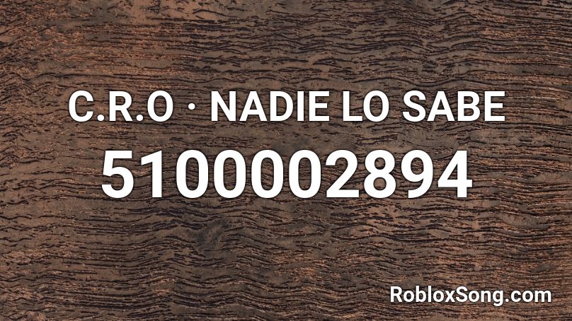 C.R.O · NADIE LO SABE Roblox ID