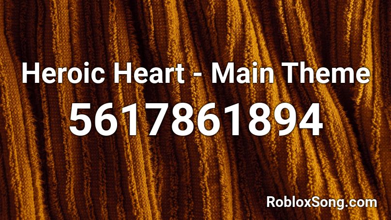 Heroic Heart - Main Theme Roblox ID
