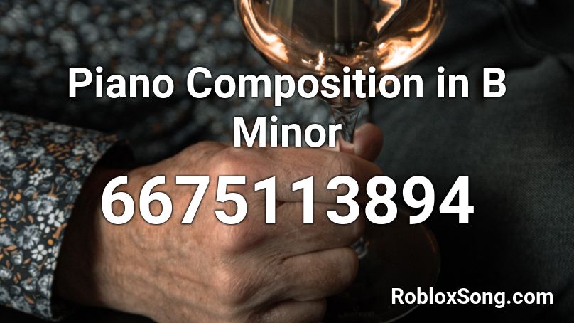 Piano Composition in B Minor Roblox ID