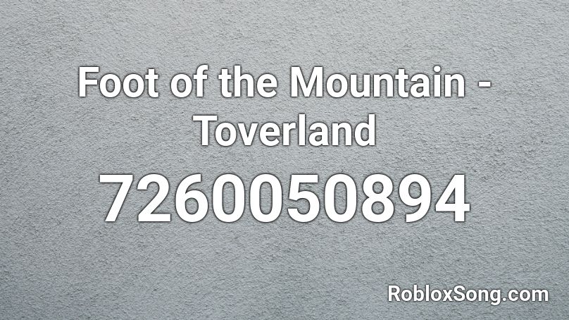 Foot of the Mountain - Toverland Roblox ID