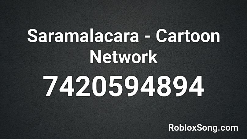 Saramalacara - Cartoon Network Roblox ID