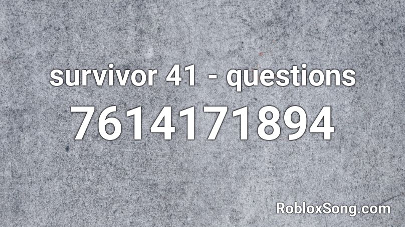 survivor 41 - questions Roblox ID