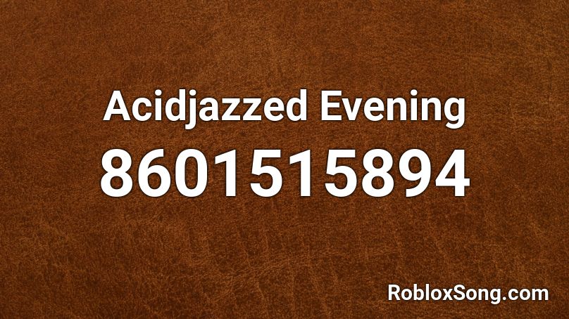 Acidjazzed Evening Roblox ID