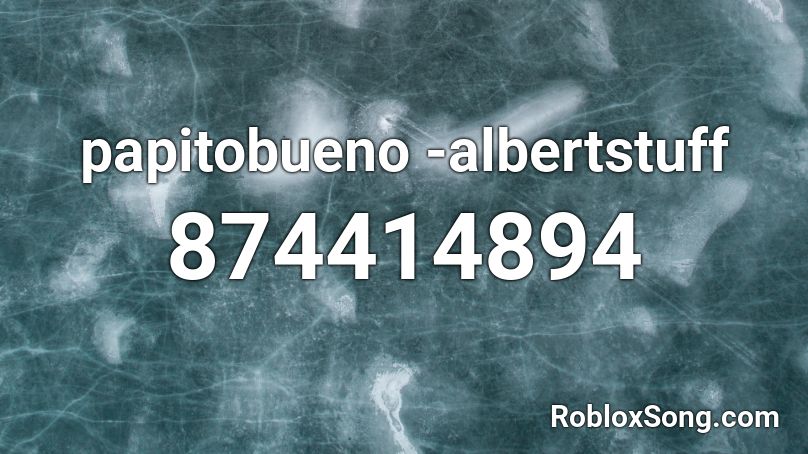 papitobueno -albertstuff Roblox ID