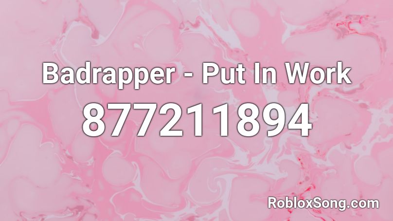 Badrapper - Put In Work Roblox ID