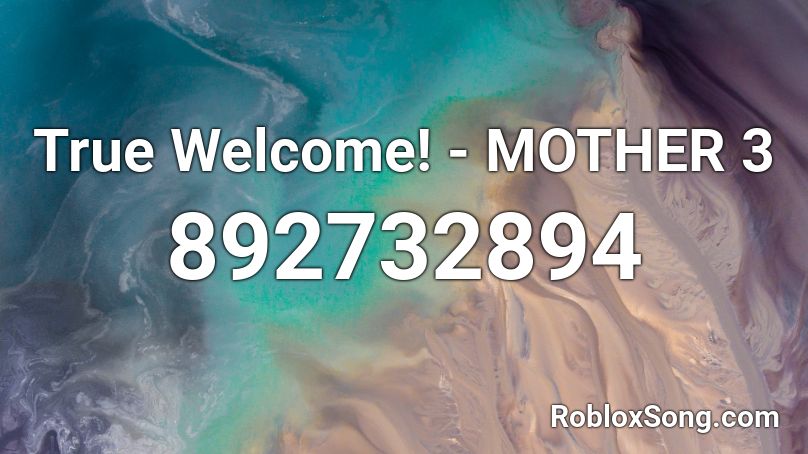 True Welcome! - MOTHER 3 Roblox ID