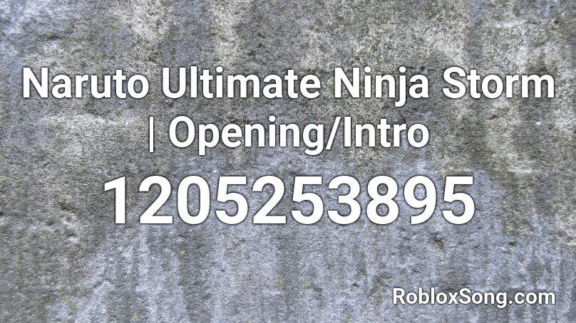 Naruto Ultimate Ninja Storm | Opening/Intro Roblox ID