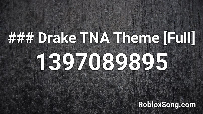 ### Drake TNA Theme [Full] Roblox ID