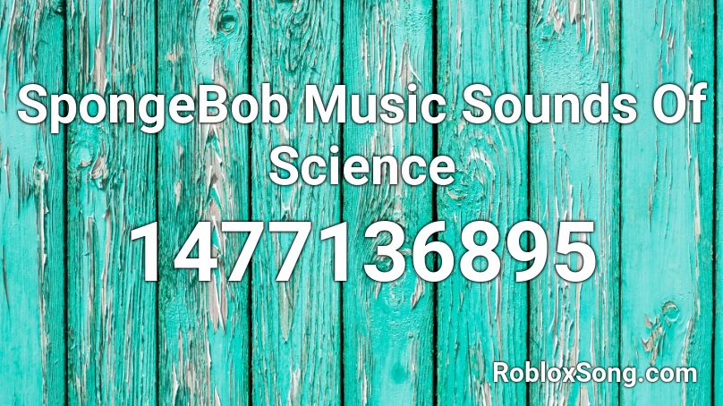 SpongeBob Music  Sounds Of Science Roblox ID