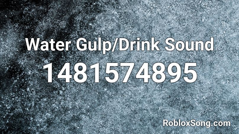 Water Gulp/Drink Sound Roblox ID