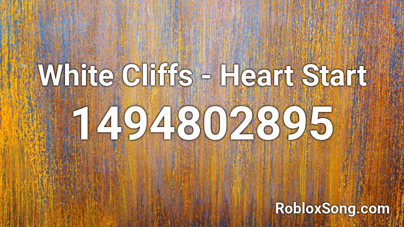 White Cliffs - Heart Start Roblox ID