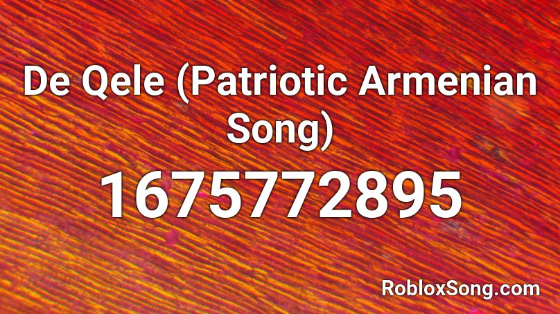 De Qele (Patriotic Armenian Song) Roblox ID