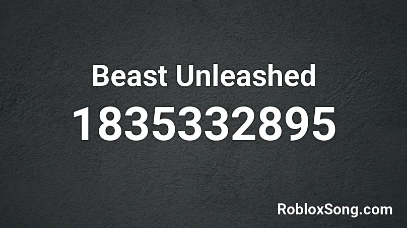 Beast Unleashed Roblox ID