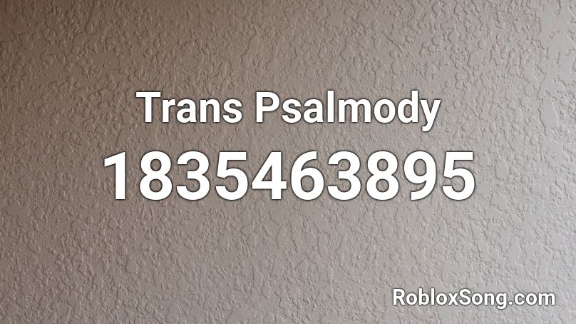 Trans Psalmody Roblox ID