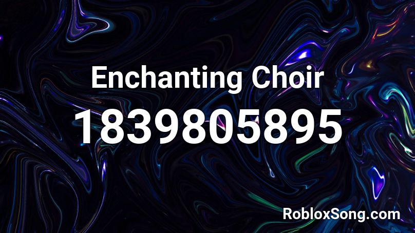 Enchanting Choir Roblox ID