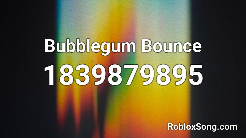 Bubblegum Bounce Roblox ID