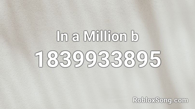 In a Million b Roblox ID
