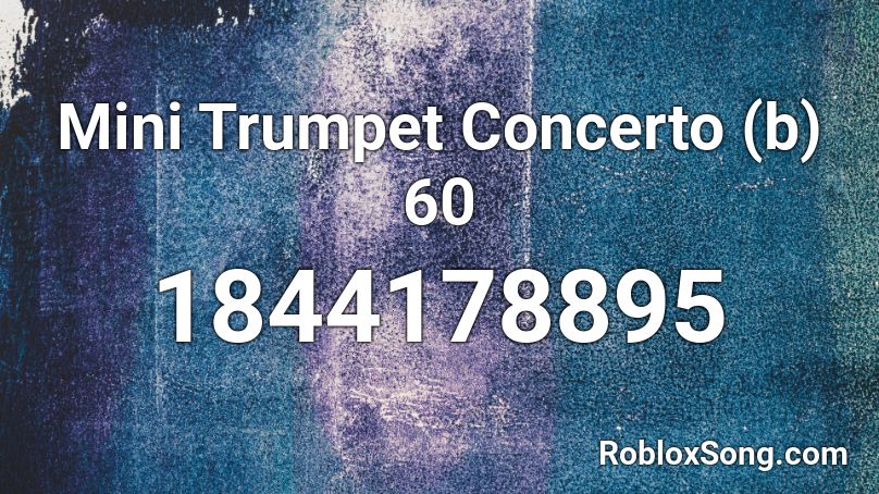 Mini Trumpet Concerto (b) 60 Roblox ID