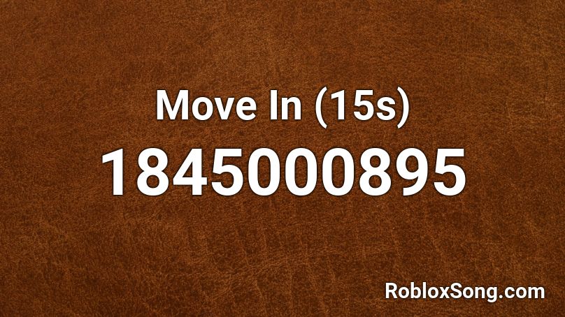 Move In (15s) Roblox ID