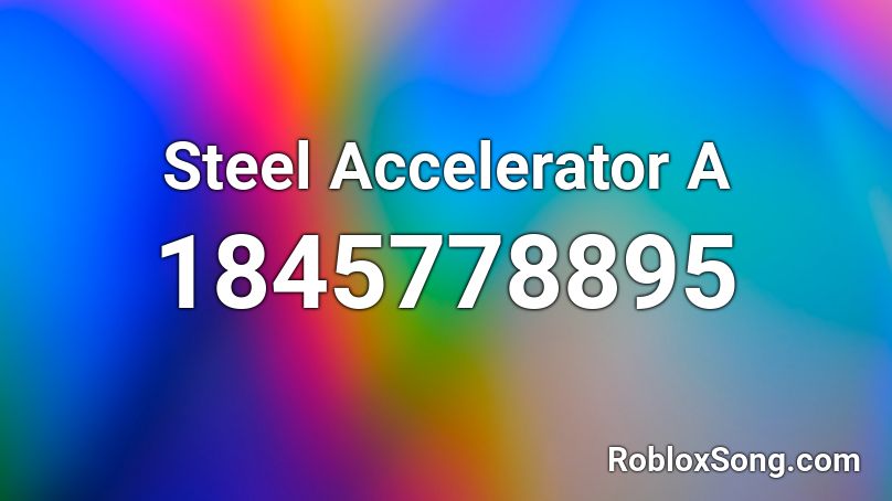 Steel Accelerator A Roblox ID