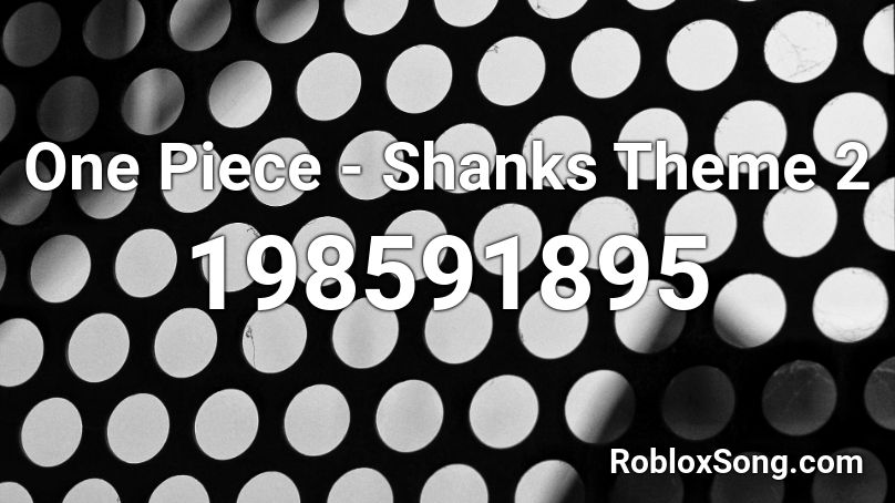 One Piece - Shanks Theme 2 Roblox ID