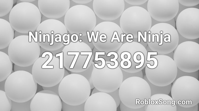 Ninjago: We Are Ninja Roblox ID