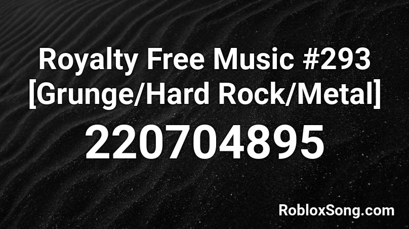Royalty Free Music #293 [Grunge/Hard Rock/Metal] Roblox ID
