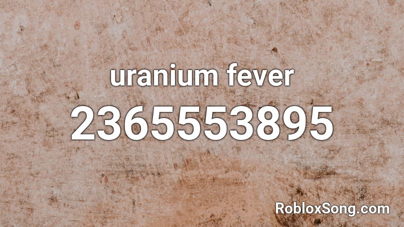 uranium fever Roblox ID
