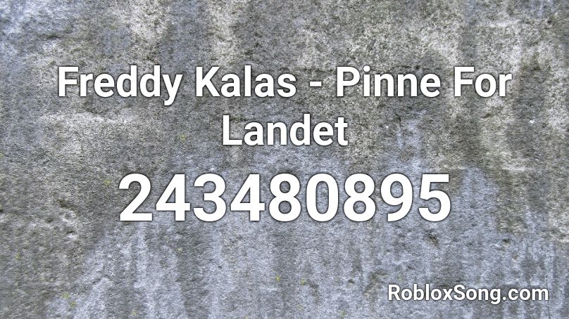 Freddy Kalas - Pinne For Landet Roblox ID