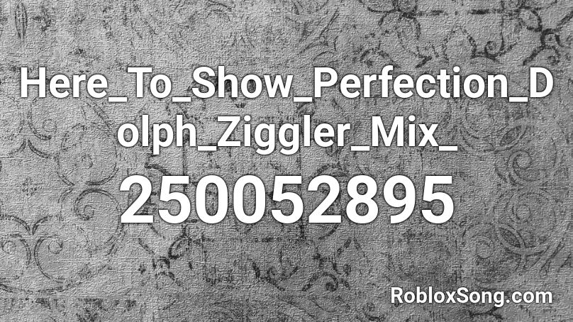 Here_To_Show_Perfection_Dolph_Ziggler_Mix_ Roblox ID