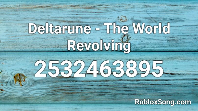 Deltarune The World Revolving Roblox Id Roblox Music Codes - roblox the world revolving loud