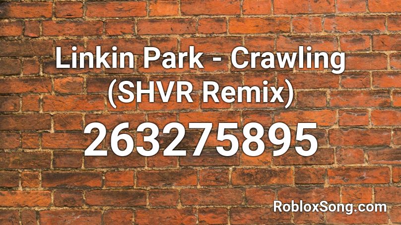 Linkin Park - Crawling (SHVR Remix)  Roblox ID