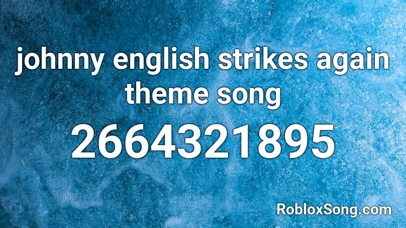 johnny english strikes again theme song Roblox ID