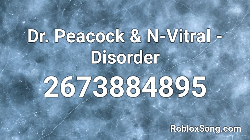 Dr. Peacock & N-Vitral - Disorder  Roblox ID