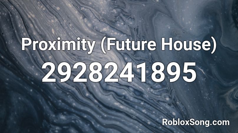 Proximity (Future House) Roblox ID