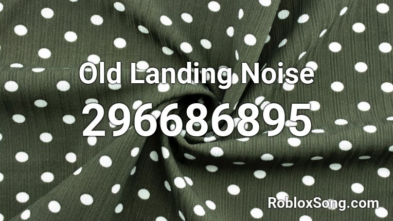 Old Landing Noise Roblox ID