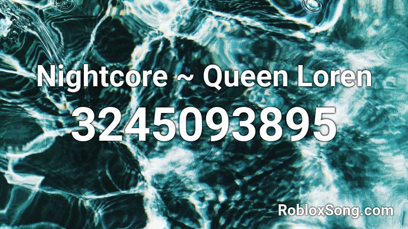 Nightcore ~ Queen Loren Roblox ID