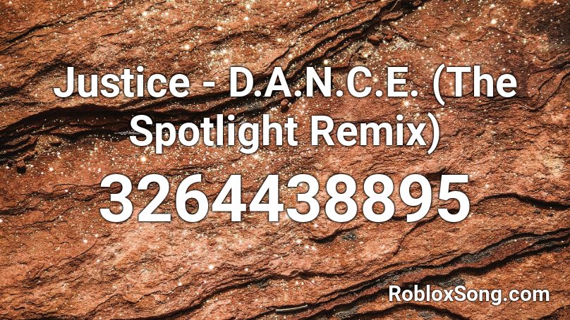 Justice D A N C E The Spotlight Remix Roblox Id Roblox Music Codes - spotlight roblox id code