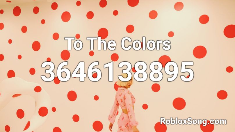 To The Colors Roblox ID