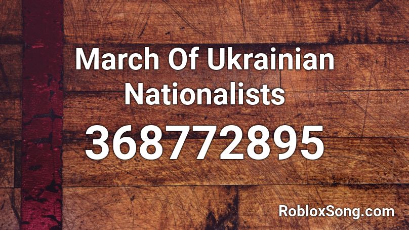 March Of Ukrainian Nationalists Roblox ID