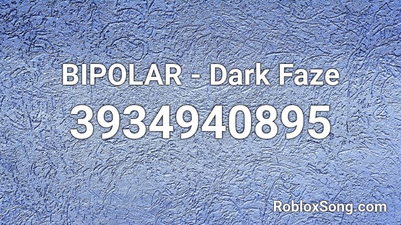 Bipolar Dark Faze Roblox Id Roblox Music Codes - bipolar id code roblox